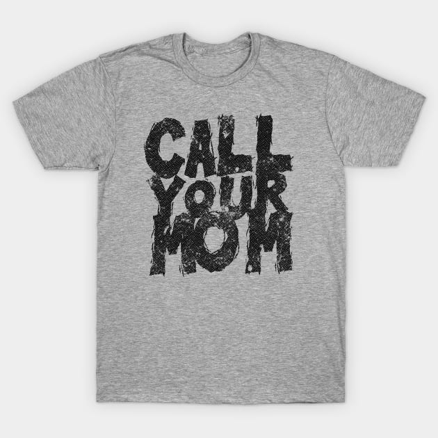 Call your mom // Retro Text Design T-Shirt by Trendsdk